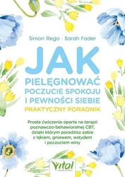 Jak pielęgnować poczucie spokoju i pewności siebie - Sarah Fader, Simon A. Rego