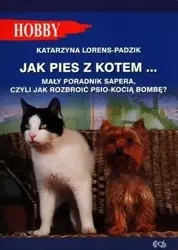 Jak pies z kotem... - Katarzyna Lorens-Padzik