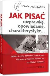 Jak pisać. Rozprawkę, opowiadanie... SP GREG - Zofia Pomianowska, Maria Zagnińska