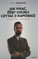 Jak pisać, żeby chcieli czytać (i kupować) - Artur Jabłoński