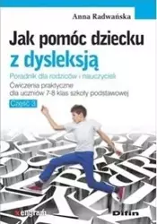 Jak pomóc dziecku z dysleksją. Ćw. dla klas 7-8 - Anna Radwańska