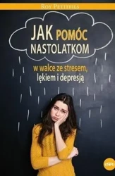 Jak pomóc nastolatkom w walce ze stresem, lękiem.. - Roy Petifils