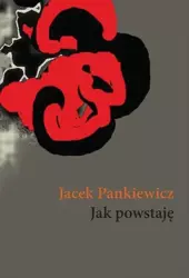 Jak powstaję - Jacek Pankiewicz