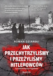 Jak przechytrzyliśmy i przeżyliśmy hitlerowców? - Roman Dziarski