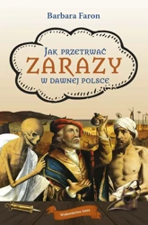 Jak przetrwać zarazy w dawnej Polsce wyd. 2025 - Barbara Faron