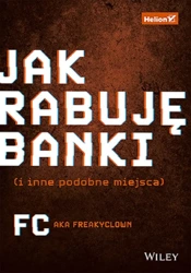 Jak rabuję banki (i inne podobne miejsca) - FC a.k.a. Freakyclown