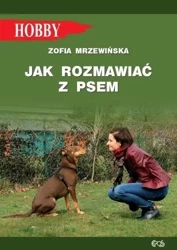 Jak rozmawiać z psem w.2021 - Zofia Mrzewińska