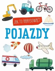 Jak to narysować? Pojazdy - praca zbiorowa