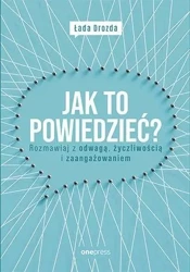 Jak to powiedzieć? Rozmawiaj z odwagą,,, - Łada Drozda