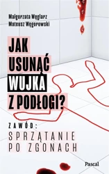 Jak usunąć wujka z podłogi? - Małgorzata Węglarz, Mateusz Węgorowski