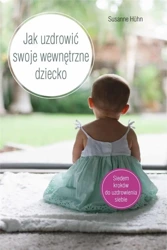 Jak uzdrowić swoje wewnętrzne dziecko - Susanne Hhn