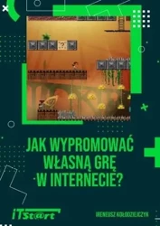 Jak wypromować własną grę w Internecie - Ireneusz Kołodziejczyk