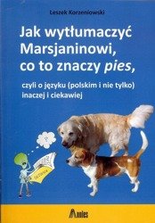 Jak wytłumaczyć Marsjaninowi co to znaczy pies - Leszek Korzeniowski