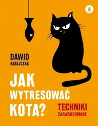 Jak wytresować kota 2 Techniki zaawansowane - Dawid Ratajczak