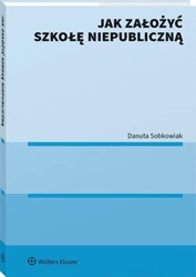 Jak założyć szkołę niepubliczną - Danuta Sobkowiak