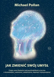 Jak zmienić swój umysł? - Michael Pollan, Maciej Lorenc