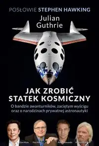 Jak zrobić statek kosmiczny - Julian Guthrie, Stephen Hawking