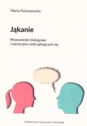 Jąkanie. Wypowiedzi dialogowe i narracyjne osób... - Maria Faściszewska