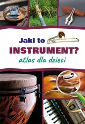 Jaki to instrument? Atlas dla dzieci - Mateusz Sawczyn