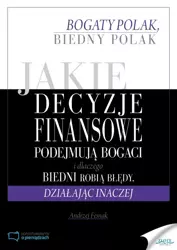 Jakie decyzje finansowe podejmują bogaci i dlaczego biedni robią błędy, działając inaczej (Wersja elektroniczna (PDF)) - Andrzej Fesnak