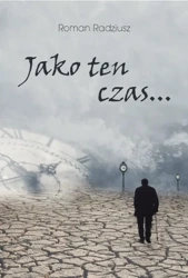 Jako ten czas - Roman Radziusz