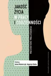 Jakość życia w pracy i codzienności - Antoni Wontorczyk, Augustyn Bańka