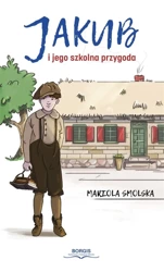 Jakub i jego szkolna przygoda - Mariola Smolska