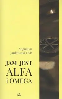 Jam jest Alfa i Omega - JANKOWSKI AUGUSTYN OSB