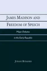 James Madison and Freedom of Speech - Rudanko Juhani