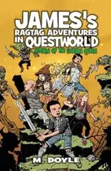 James's Ragtag Adventures in Questworld - Doyle M.