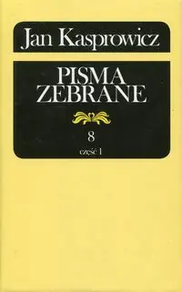 Jan Kasprowicz Pisma zebrane Tom 8 Część 1 - Jan Kasprowicz