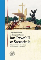 Jan Paweł II w Szczecinie... - Zbigniew Stanuch, ks. Grzegorz Wejman