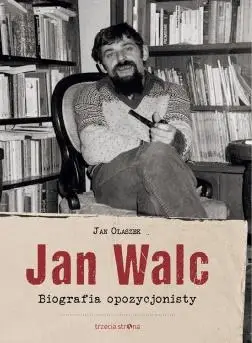 Jan Walc. Biografia opozycjonisty - Jan Olaszek