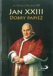 Jan XXIII. Dobry Papież - ks. Wojciech Kuzioła