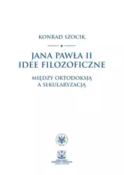 Jana Pawła II idee filozoficzne - Konrad Szocik