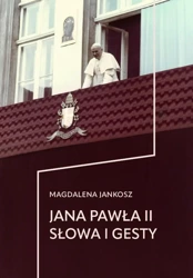 Jana Pawła II słowa i gesty - Magdalena Jankosz