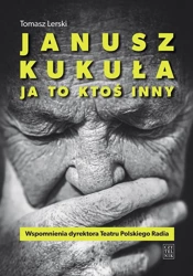 Janusz Kukuła. Ja to ktoś inny - Tomasz Lerski