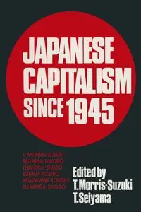 Japanese Capitalism Since 1945 - Tessa Morris-Suzuki