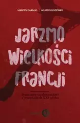 Jarzmo wielkości Francji - Marcin Darmas, Koziński Agaton