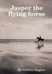 Jasper the flying horse - Siobhan Hughes