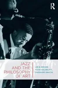 Jazz and the Philosophy of Art - Lee B. Brown