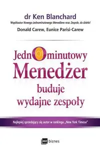 Jednominutowy Menedżer buduje wydajne zespoły - Ken Blanchard, Donald Carew, Eunice Parisi-Carew