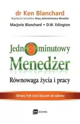 Jednominutowy menedżer Równowaga życia i pracy - Ken Blanchard, Marjorie Blanchard, Edington D.W.