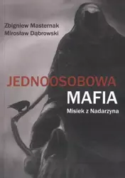 Jednoosobowa mafia. Misiek z Nadarzyna - Zbigniew Masternak, Mirosław Dąbrowski