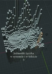 Jednostki języka w systemie i tekście 5 - red. Andrzej Charciark, Anna Gabriela Zych i Wilk