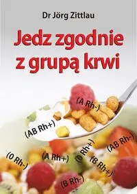 Jedz zgodnie z grupą krwi - Zittlau Jörg