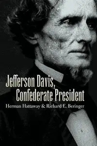 Jefferson Davis, Confederate President - Herman Hattaway