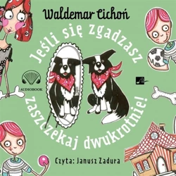 Jeśli się zgadzasz, zaszczekaj..! Audiobook - Janusz Zadura