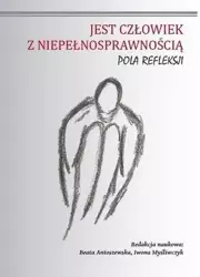 Jest człowiek z niepełnosprawnością - Iwona Myśliwczyk, Beata Antoszewska