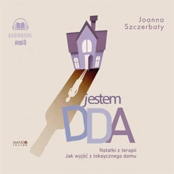 Jestem DDA Notatki z terapii audiobook - Joanna Szczerbaty, Dorota Bochenek